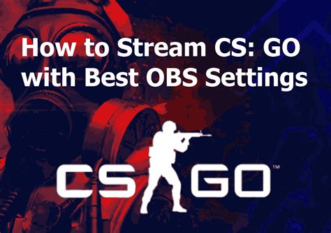 How to Stream CS: GO with Best OBS Settings .